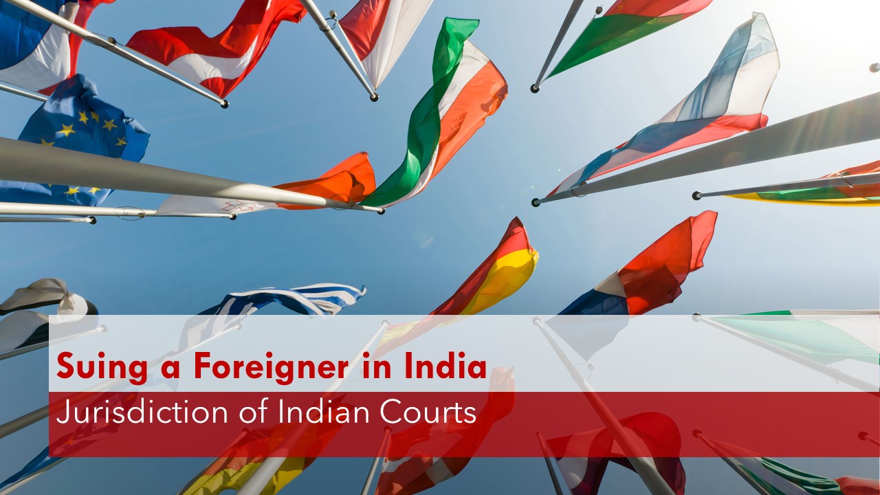 Jurisdiction Of Indian Courts - Civil Cases Having Foreign Element